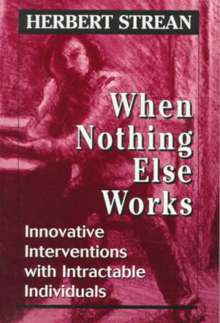 Könyv When Nothing Else Works Herbert S. Strean