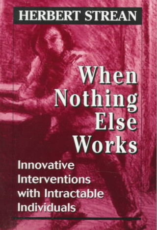 Kniha When Nothing Else Works Herbert S. Strean