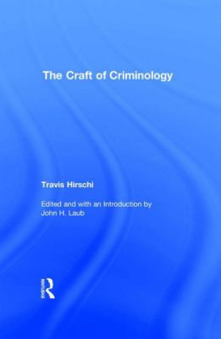 Książka Craft of Criminology Travis Hirschi