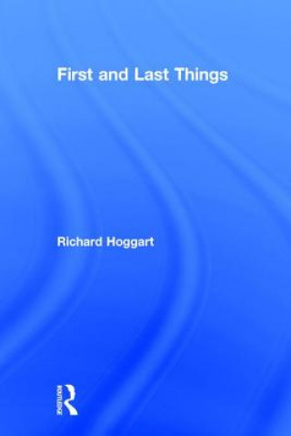 Carte First and Last Things Richard Hoggart