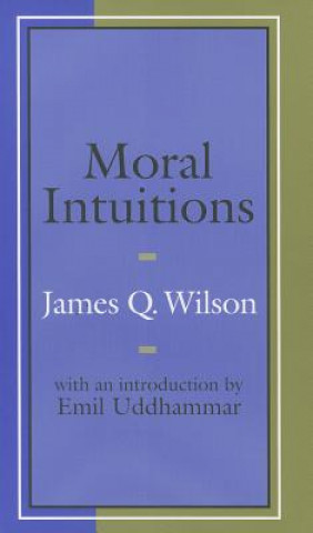 Könyv Moral Intuitions James Q. Wilson