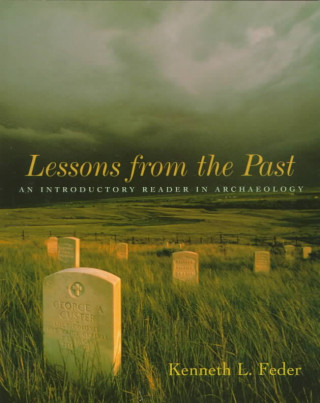 Knjiga Lessons from the Past: An Introductory Reader in Archaeology Kenneth L. Feder