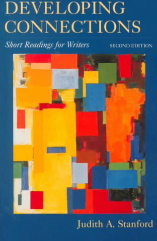Carte Developing Connections: Short Readings for Writers Judith Dupras Stanford