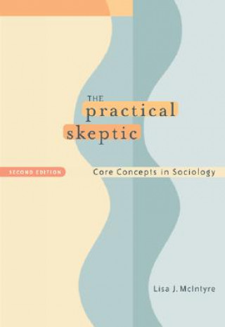 Könyv The Practical Skeptic: Core Concepts in Sociology Lisa J. McIntyre