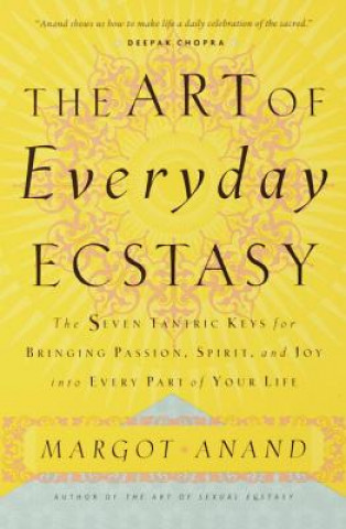 Könyv The Art of Everyday Ecstasy Margot Anand