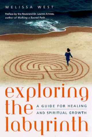 Książka Exploring the Labyrinth: A Guide for Healing and Spiritual Growth Melissa Gayle West