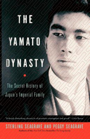Kniha The Yamato Dynasty: The Secret History of Japan's Imperial Family Sterling Seagrave