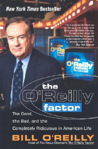 Книга The O'Reilly Factor: The Good, the Bad, and the Completely Ridiculous in American Life Bill O'Reilly