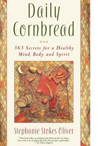 Książka Daily Cornbread: 365 Ingredients for a Healthy Mind, Body and Soul Stephanie Stokes Oliver