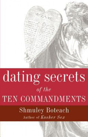 Kniha Dating Secrets of the Ten Commandments Shmuley Boteach