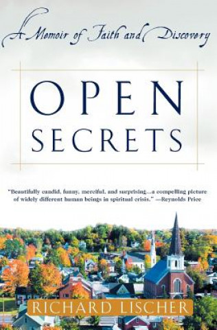 Carte Open Secrets: A Memoir of Faith and Discovery Richard Lischer