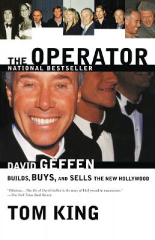 Knjiga The Operator: David Geffen Builds, Buys, and Sells the New Hollywood Tom King