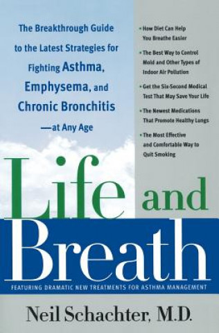 Kniha Life and Breath: The Breakthrough Guide to the Latest Strategies for Fighting Asthma and Other Respiratory Problems -- At Any Age Neil Schachter