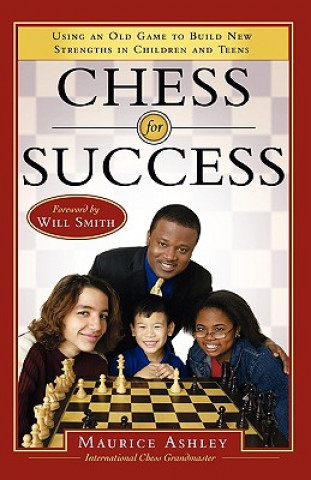 Buch Chess for Success: Using an Old Game to Build New Strengths in Children and Teens Maurice Ashley