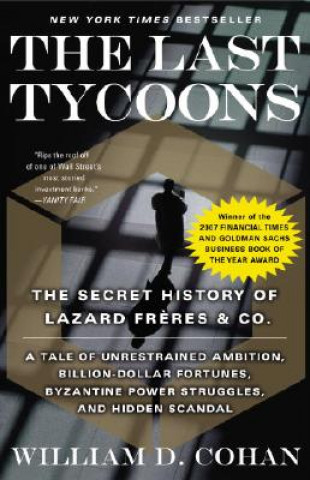 Könyv The Last Tycoons: The Secret History of Lazard Freres & Co. William D. Cohan