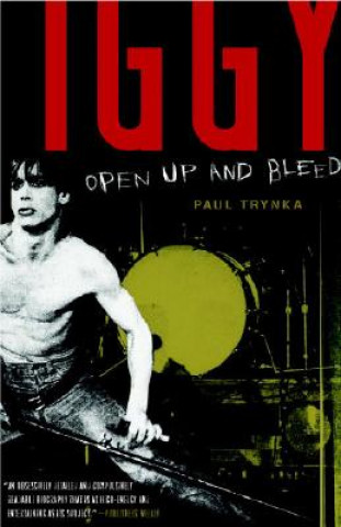Carte Iggy Pop: Open Up and Bleed Paul Trynka
