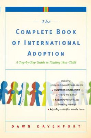 Carte The Complete Book of International Adoption: A Step by Step Guide to Finding Your Child Dawn Davenport