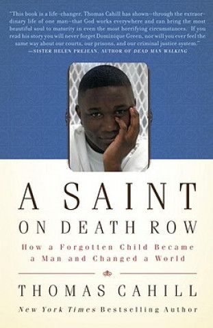 Kniha A Saint on Death Row: How a Forgotten Child Became a Man and Changed a World Thomas Cahill