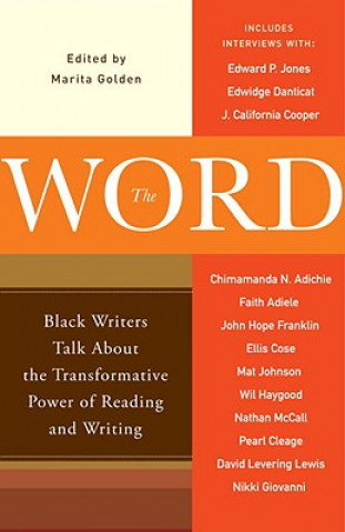 Carte The Word: Black Writers Talk about the Transformative Power of Reading and Writing Marita Golden