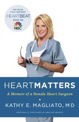 Könyv Heart Matters: A Memoir of a Female Heart Surgeon Kathy E. Magliato