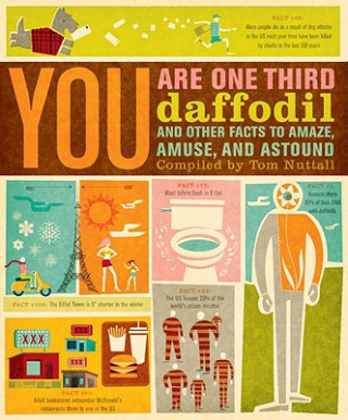 Kniha You Are One-Third Daffodil: And Other Facts to Amaze, Amuse, and Astound Tom Nuttall