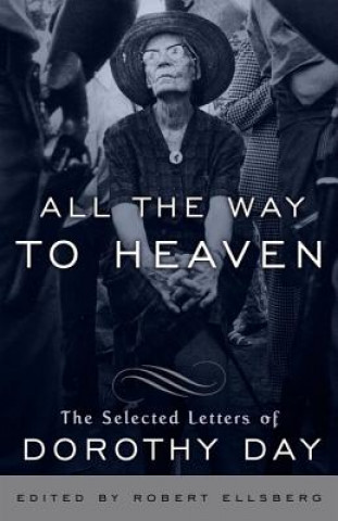 Könyv All the Way to Heaven: The Selected Letters of Dorothy Day Dorothy Day