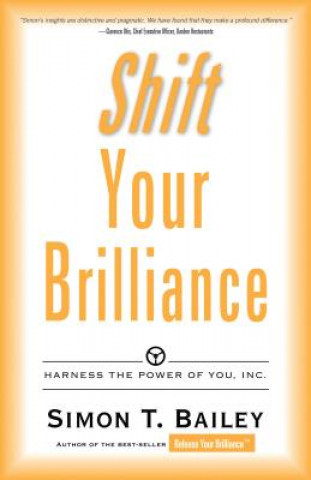 Könyv Shift Your Brilliance: Harness the Power of You, Inc. Simon T. Bailey