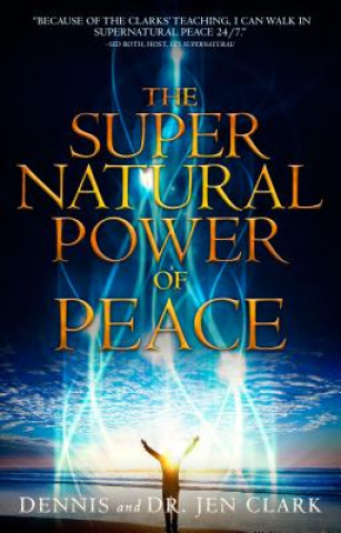 Kniha Supernatural Power of Peace Dennis Clark