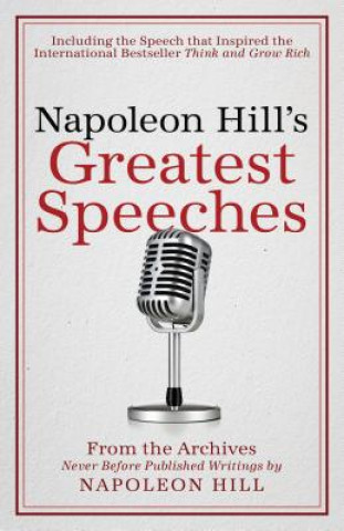 Carte Napoleon Hill's Greatest Speeches: An Official Publication of the Napoleon Hill Foundation Napoleon Hill