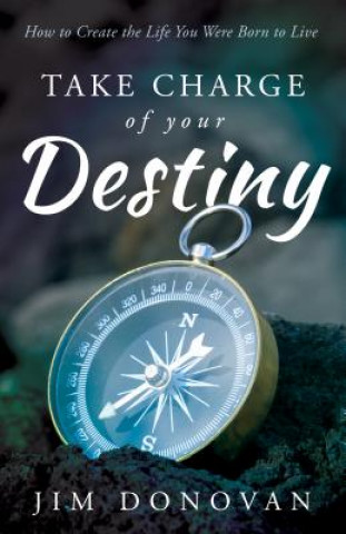 Kniha Take Charge of Your Destiny Jim Donovan