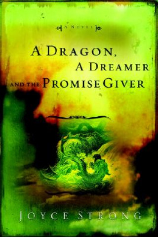 Kniha A Dragon, a Dreamer and the Promise Giver Joyce Strong