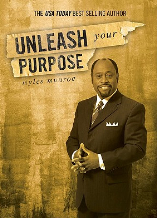 Könyv Unleash Your Purpose Myles Munroe