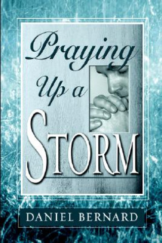 Book Praying Up a Storm Daniel Bernard