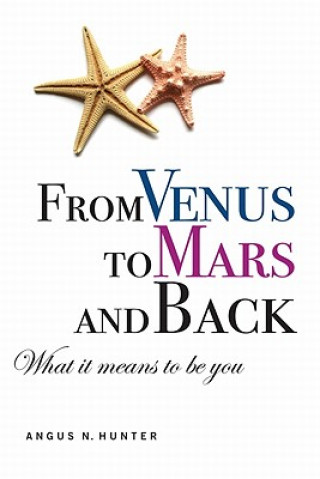 Kniha From Venus to Mars and Back: What It Means to Be You Angus N. Hunter