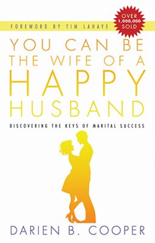 Könyv You Can Be the Wife of a Happy Husband: Discovering the Keys to Marital Success Darian B. Cooper