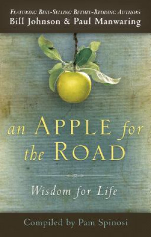 Kniha An Apple for the Road: Wisdom for Life Bill Johnson