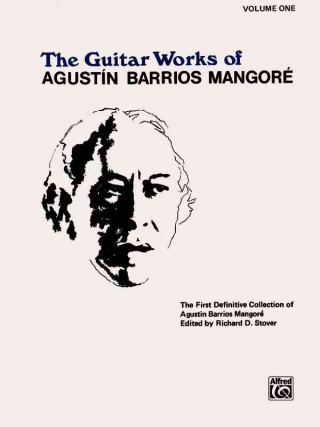Książka Guitar Works of Agustin Barrios Mangore, Vol 1 Agustin Barrios Mangore