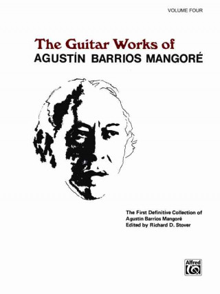 Knjiga Guitar Works of Agust N Barrios Mangor , Vol 4 Agustin Barrios Mangore