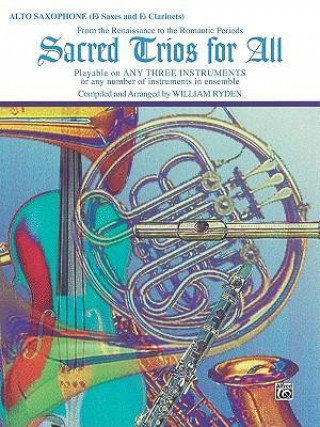 Kniha Sacred Trios for All (from the Renaissance to the Romantic Periods): Alto Saxophone (E-Flat Saxes & E-Flat Clarinets) William Ryden