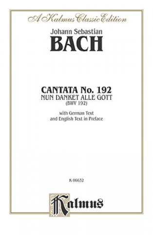 Carte Cantata No. 192 -- Nun Danket Alle Gott: Satb with Sb Soli Johann Sebastian Bach