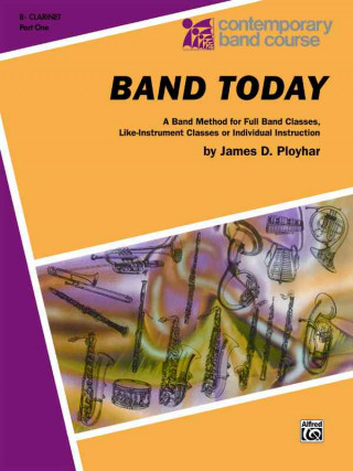 Livre Band Today, Part 1: B-Flat Clarinet James Ployhar