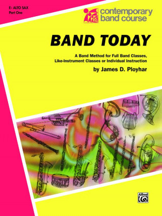 Livre Band Today, Part 1: E-Flat Alto Saxophone James Ployhar