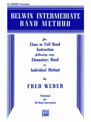 Carte Belwin Intermediate Band Method: B-Flat Cornet (Trumpet) Fred Weber