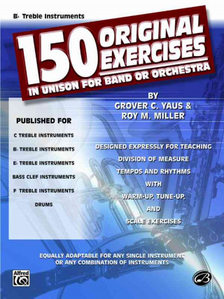 Carte 150 Original Exercises in Unison for Band or Orchestra: B-Flat Treble Instruments Roy Miller