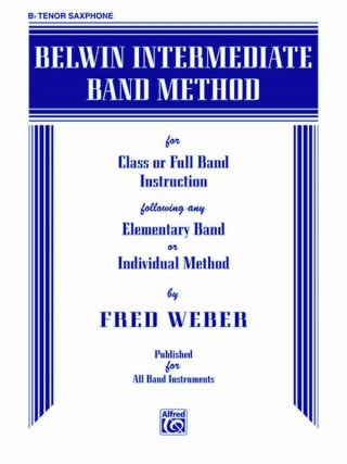Kniha Belwin Intermediate Band Method: B-Flat Tenor Saxophone Fred Weber