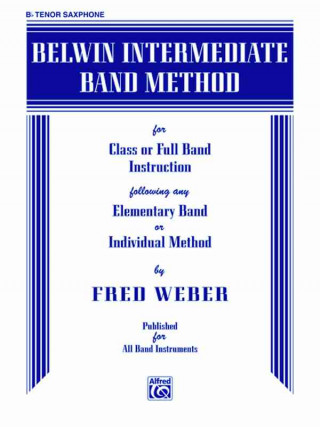 Knjiga Belwin Intermediate Band Method: B-Flat Tenor Saxophone Fred Weber