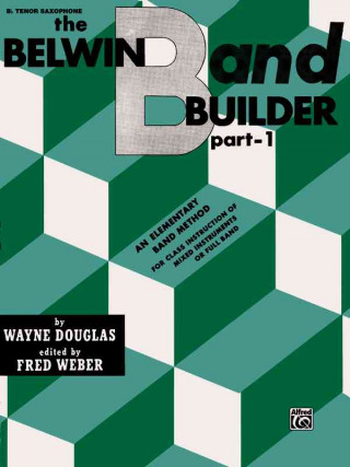 Kniha Belwin Band Builder, Part 1: B-Flat Tenor Saxophone Fred Weber