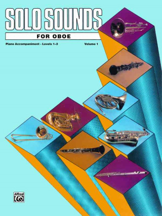 Kniha Solo Sounds for Oboe, Vol 1: Levels 1-3 Piano Acc. Alfred Publishing