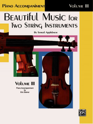 Kniha Beautiful Music for Two String Instruments, Bk 3: Piano Acc. Samuel Applebaum