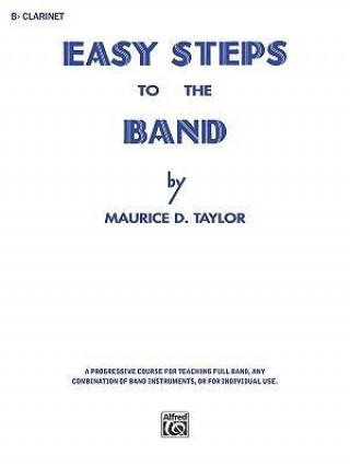 Könyv Easy Steps to the Band: B-Flat Clarinet Maurice Taylor